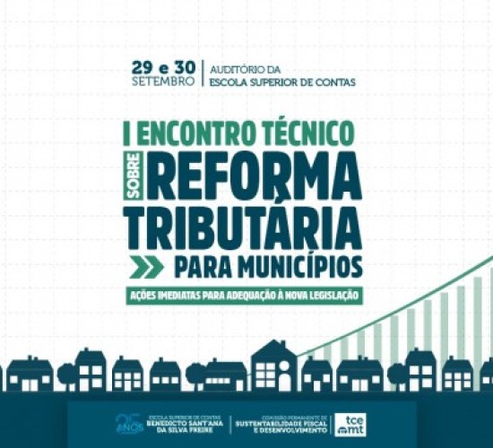TCE-MT promove encontro de gestores municipais para a implementação da Reforma Tributária
