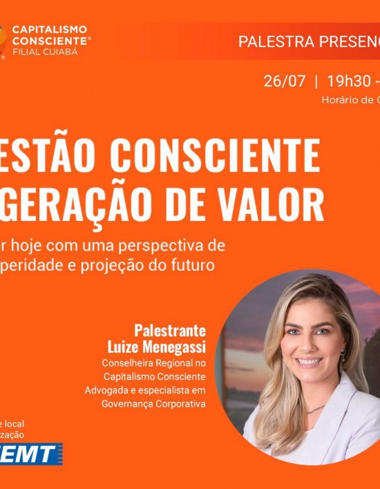 Gestão Consciente e Geração de Valor é tema da palestra promovida pela filial de Cuiabá do Instituto Capitalismo Consciente Brasil